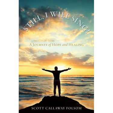 Still, I Will Sing!: A Journey of Hope and Healing