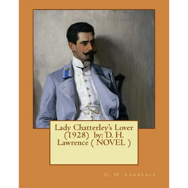 Lady Chatterley's Lover (1928) by: D. H. Lawrence ( NOVEL )