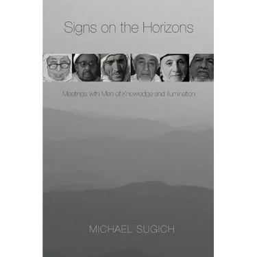 Signs on the Horizons: Meetings with Men of Knowledge and Illumination