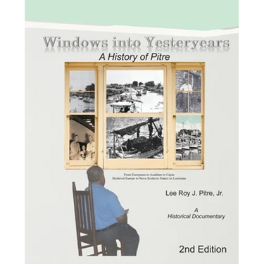 Windows Into Yesteryears: A History of Pîstrians, Pîstres, Pîtres & Pitre: A Historical Documentary