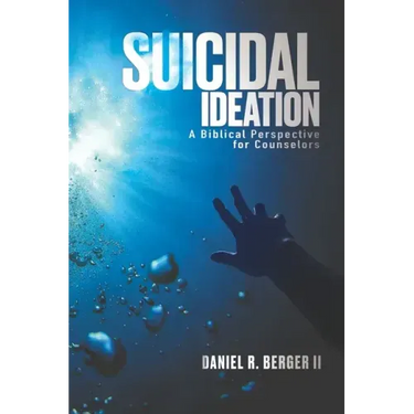 Suicidal Ideation: A Biblical Perspective for Counselors