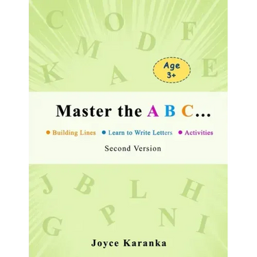 Master the A B C... Second Version: 260 Rows of Practice to Help Your Kid Master the Art of Writing Letters: handwriting practice paper, dot markers f
