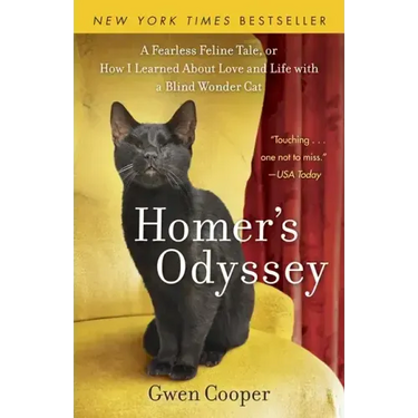 Homer's Odyssey: A Fearless Feline Tale, or How I Learned about Love and Life with a Blind Wondercat