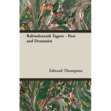 Rabindranath Tagore - Poet and Dramatist