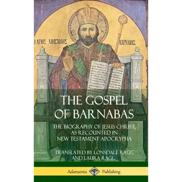 The Gospel of Barnabas: The Biography of Jesus Christ, as Recounted in New Testament Apocrypha (Hardcover)