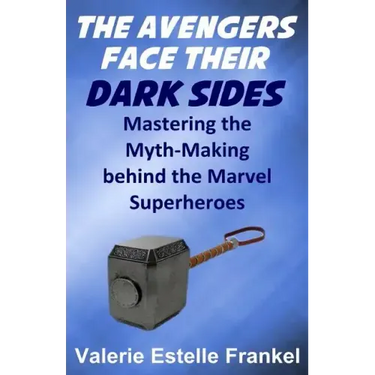 The Avengers Face Their Dark Sides: Mastering the Myth-Making behind the Marvel Superheroes