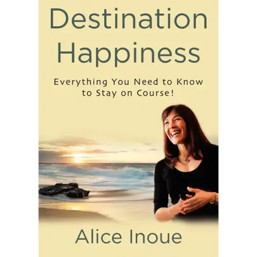 Destination Happiness: Everything You Need to Know to Stay on Course!