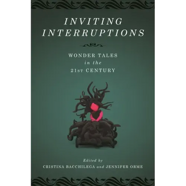 Inviting Interruptions: Wonder Tales in the Twenty-First Century