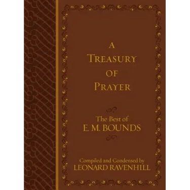 A Treasury of Prayer: The Best of E.M. Bounds