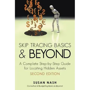 Skip Tracing Basics and Beyond: A Complete, Step-By-Step Guide for Locating Hidden Assets, Second Edition