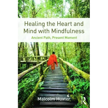 Healing the Heart and Mind with Mindfulness: Ancient Path, Present Moment