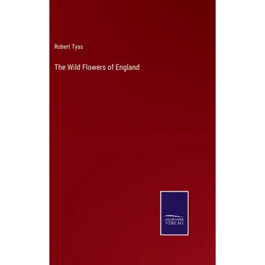 The Wild Flowers of England