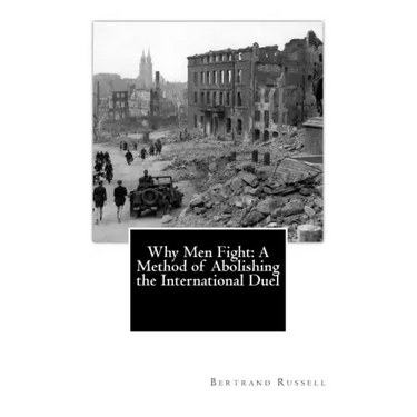 Why Men Fight: A Method of Abolishing the International Duel