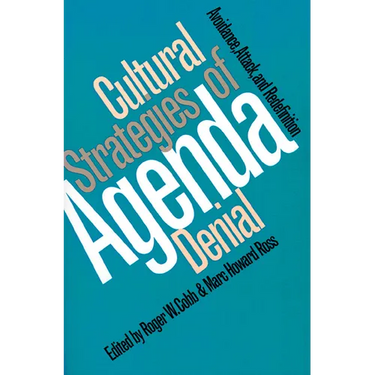 Cultural Strategies of Agenda Denial: Avoidance, Attack, and Redefinition