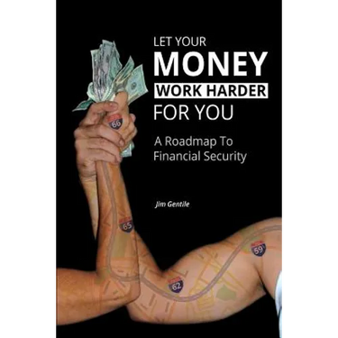 Let Your Money Work Harder for You: A Road Map to Financial Security