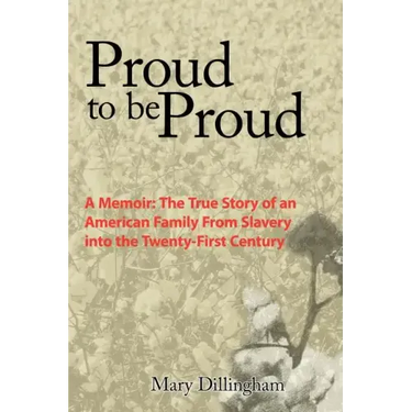 Proud to Be Proud: A Memoir: The True Story of an American Family from Slavery Into the Twenty-First Century