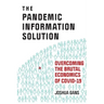 The Pandemic Information Solution: Overcoming the Brutal Economics of Covid-19