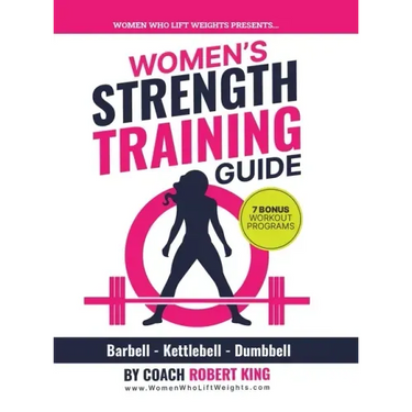 Women's Strength Training Guide: Barbell, Kettlebell & Dumbbell Training For Women