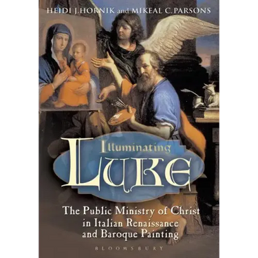 Illuminating Luke, Volume 2: The Public Ministry of Christ in Italian Renaissance and Baroque Painting