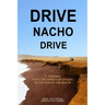 Drive Nacho Drive: A Journey from the American Dream to the End of the World
