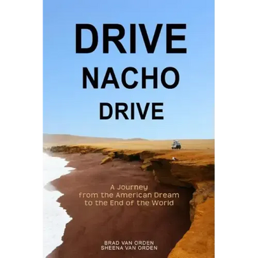 Drive Nacho Drive: A Journey from the American Dream to the End of the World