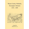 Wayne County, Nebraska Newspaper Abstracts, 1876-1899