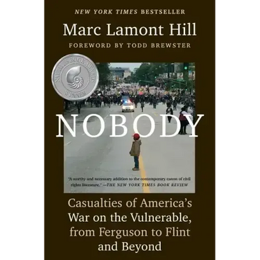 Nobody: Casualties of America's War on the Vulnerable, from Ferguson to Flint and Beyond