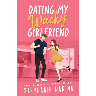 Dating My Wacky Girlfriend: A YA rom-com about a secret identity and fake dating