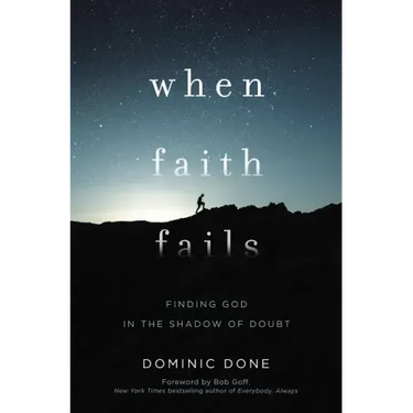 When Faith Fails: Finding God in the Shadow of Doubt
