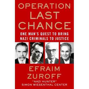 Operation Last Chance: One Man's Quest to Bring Nazi Criminals to Justice