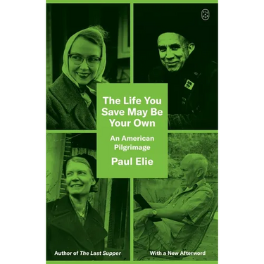 The Life You Save May Be Your Own: An American Pilgrimage