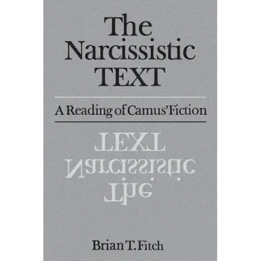 The Narcissistic Text: A Reading of Camus' Fiction