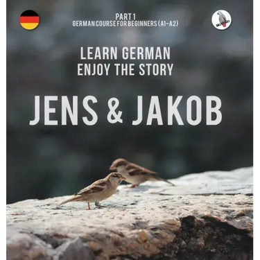 Jens und Jakob. Learn German. Enjoy the Story. Part 1 ‒ German Course for Beginners