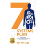 7 Systems Plan: Proven Steps to Amazing Health Transformations and Lasting Weight Loss