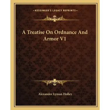 A Treatise on Ordnance and Armor V1