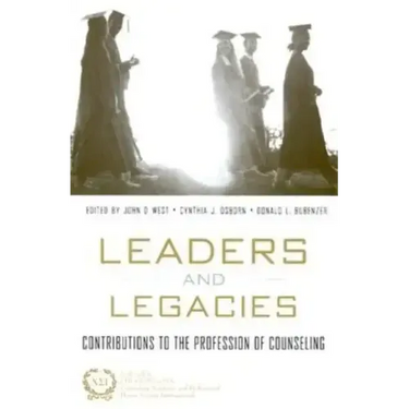 Leaders and Legacies: Contributions to the Profession of Counseling