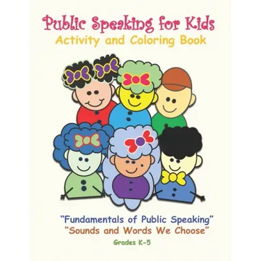 Public Speaking for Kids Activity and Coloring Book for Kids in Grades K-5: Fundamentals of Public Speaking, Sounds and Words We Choose