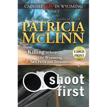 Shoot First: Large Print (Caught Dead in Wyoming, Book 3)