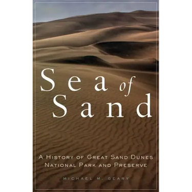 Sea of Sand, 2: A History of Great Sand Dunes National Park and Preserve