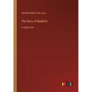The Story of Mankind: in large print