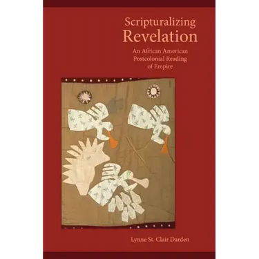 Scripturalizing Revelation: An African American Postcolonial Reading of Empire