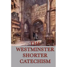 The Westminster Shorter Catechism