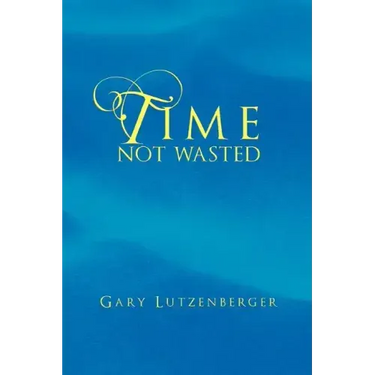 Time Not Wasted