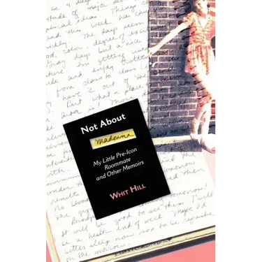Not about Madonna: My Little Pre-Icon Roommate and Other Memoirs
