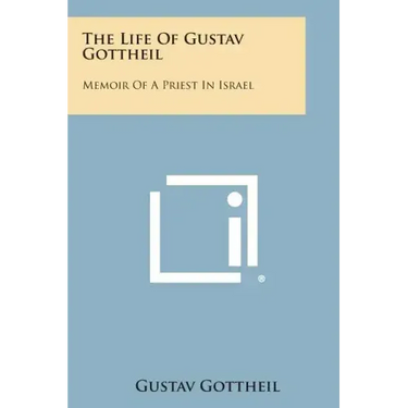 The Life of Gustav Gottheil: Memoir of a Priest in Israel