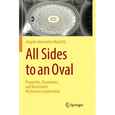 All Sides to an Oval: Properties, Parameters, and Borromini's Mysterious Construction