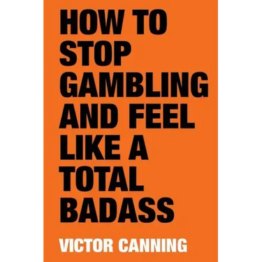How to Stop Gambling and Feel Like a Total Badass