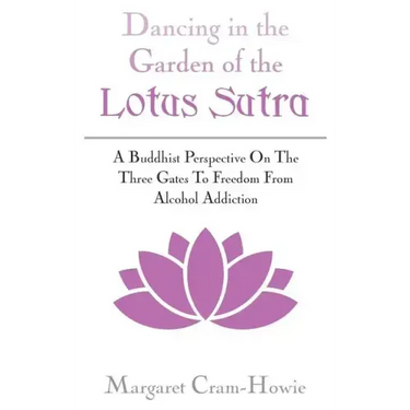 Dancing in the Garden of the Lotus Sutra: A Buddhist Perspective on the Three Gates to Freedom from Alcohol Addiction