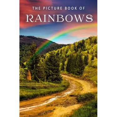 The Picture Book of Rainbows: A Gift Book for Alzheimer's Patients and Seniors with Dementia