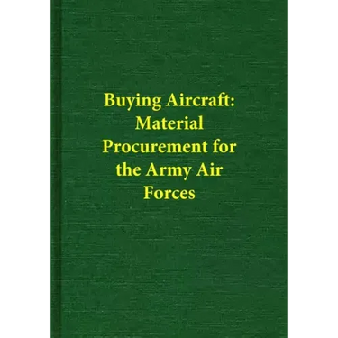 Buying Aircraft: Material Procurement for the Army Air Forces